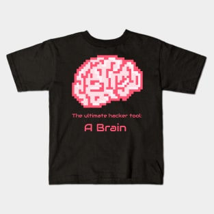 The Ultimate hacker tool a brain Kids T-Shirt